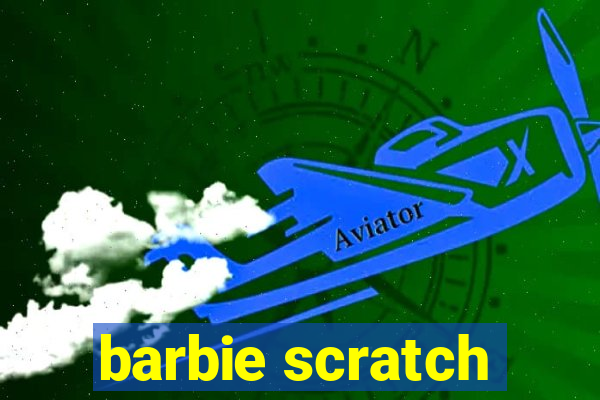 barbie scratch